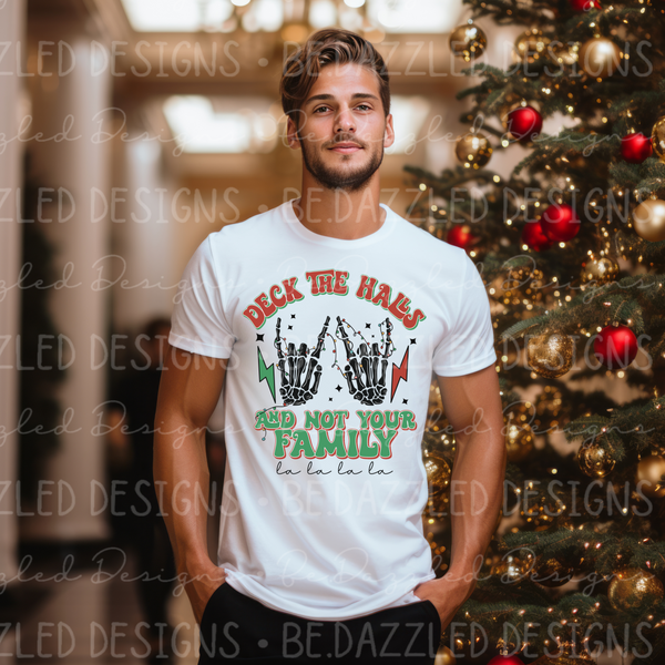 Deck the Halls not your Family Tee