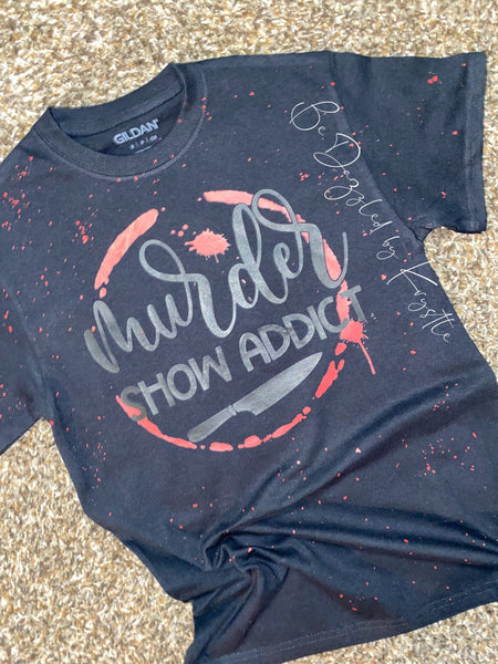 Murder Show Addict Tee